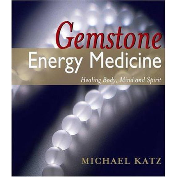 Pre-Owned Gemstone Energy Medicine: Healing Body, Mind And Spirit (Paperback) 0924700246 9780924700248