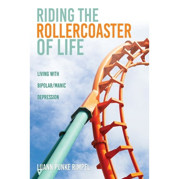 Riding the Rollercoaster of Life: Living with Bipolar/Manic Depression, (Paperback)