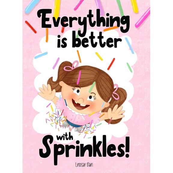 Everything is Better with Sprinkles!, (Hardcover)