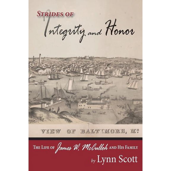 Strides of Integrity and Honor: The Life of James W. McCulloh and His Family, (Paperback)