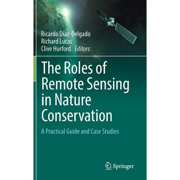 The Roles of Remote Sensing in Nature Conservation: A Practical Guide and Case Studies, (Hardcover)