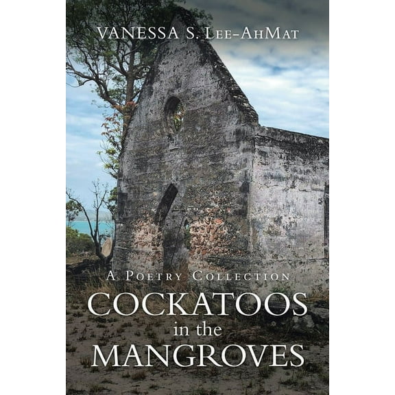 Cockatoos in the Mangroves : A Poetry Collection (Paperback)