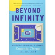 Beyond Infinity: An Expedition to the Outer Limits of Mathematics, (Paperback)