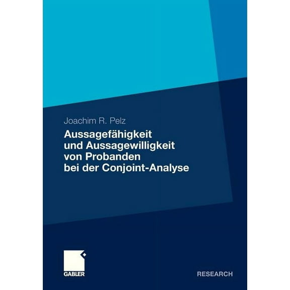 Aussagefähigkeit Und Aussagewilligkeit Von Probanden Bei Der Conjoint-Analyse, (Paperback)
