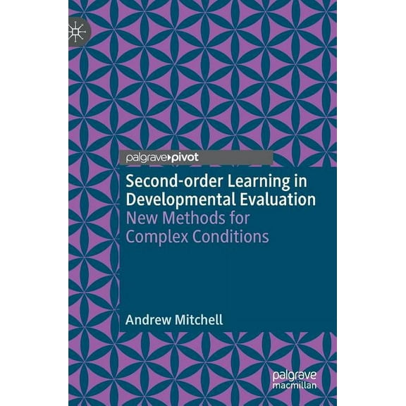 Second-Order Learning in Developmental Evaluation: New Methods for Complex Conditions, (Hardcover)