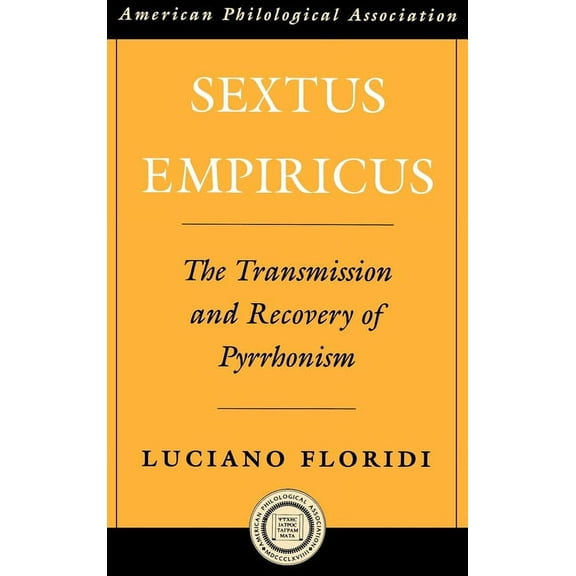 Society for Classical Studies American C Sextus Empiricus: The Transmission and Recovery of Pyrrhonism, Book 46, (Hardcover)