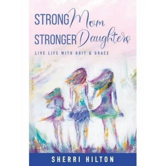 Strong Mom Stronger Daughters: Live Life with Grit & Grace (Paperback)(Large Print)
