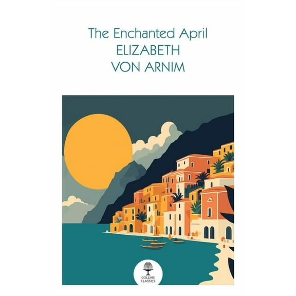 Collins Classics The Enchanted April, (Paperback)
