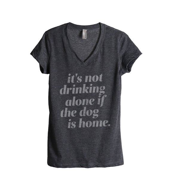 Drinking Alone Dog Home Women's Fashion Relaxed V-Neck T-Shirt Tee Charcoal Grey Medium
