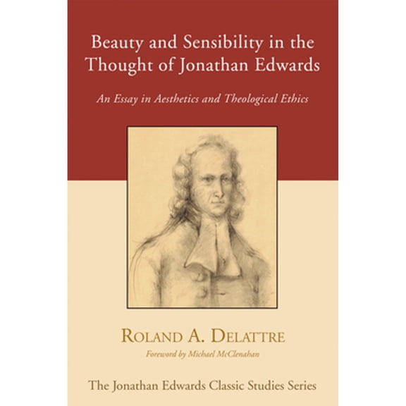 Jonathan Edwards Classic Studies: Beauty and Sensibility in the Thought of Jonathan Edwards (Paperback)