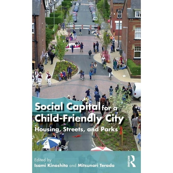 Social Capital for a Child-Friendly City: Housing, Streets, and Parks, (Hardcover)