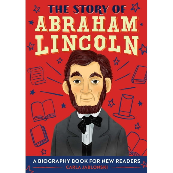 Story of Abraham Lincoln: A Biography Book for New Readers