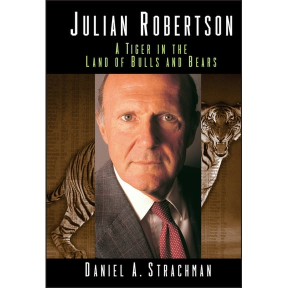 Julian Robertson: A Tiger in the Land of Bulls and Bears