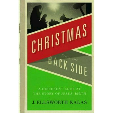 Birth Of Christ Story Christmas from the Back Side: A Different Look at the Story of Jesus Birth (Paperback) ()