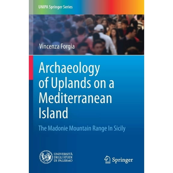 Unipa Springer Archaeology of Uplands on a Mediterranean Island: The Madonie Mountain Range in Sicily, (Paperback)