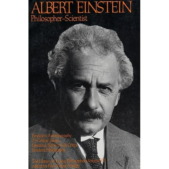 Library of Living Philosophers (Paperbac Albert Einstein, Philosopher-Scientist: The Library of Living Philosophers Volume VII, (Paperback)