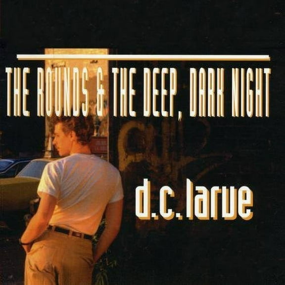 D.C. Larue - Rounds & Deep Dark Night - Electronica - CD