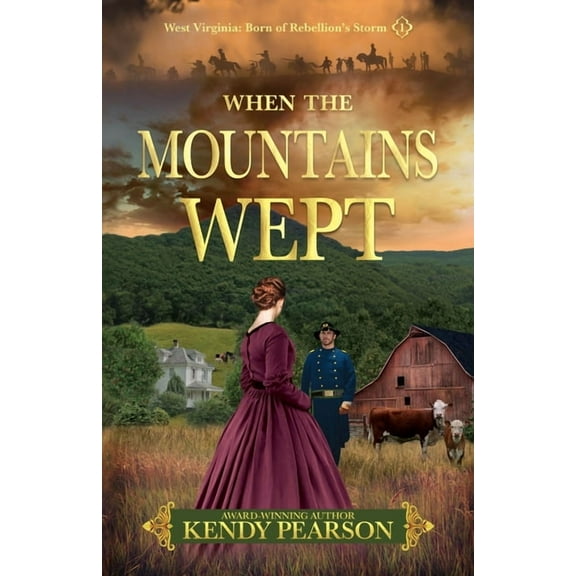 West Virginia: Born of Rebellion's Storm When the Mountains Wept, Book 1, (Paperback)