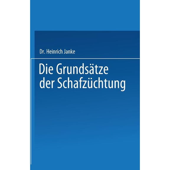 Die GrundsÃ¤tze Der SchafzÃ¼chtung: Mit Besonderer BerÃ¼cksichtigung Der Deutschen Merinozucht, (Paperback)
