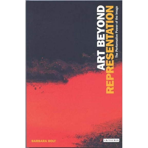 Art Beyond Representation: The Performative Power of the Image, (Paperback)