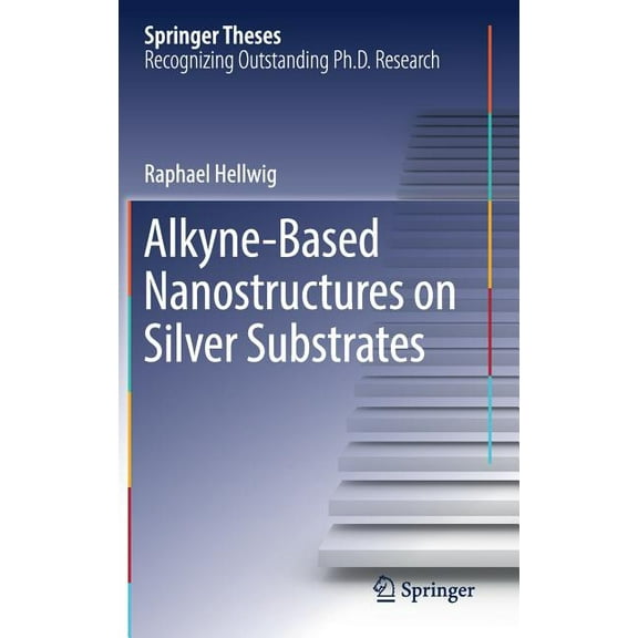 Springer Theses Alkyne‐based Nanostructures on Silver Substrates, (Hardcover)