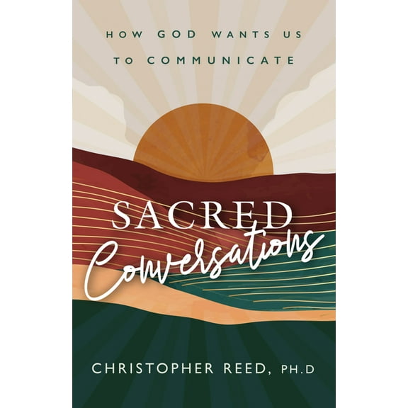 Sacred Conversations: How God Wants Us to Communicate, (Paperback)