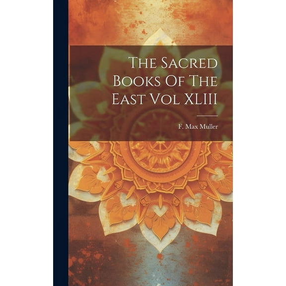 The Sacred Books Of The East Vol XLIII (Hardcover)