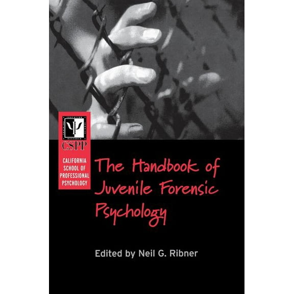 The California School of Professional Psychology Handbook of Juvenile Forensic Psychology, (Hardcover)