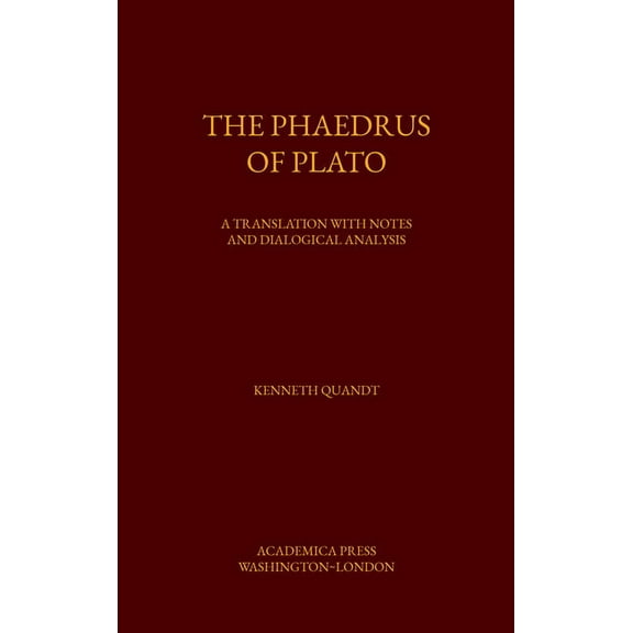 The Phaedrus of Plato: A Translation with Notes and Dialogical Analysis, (Hardcover)