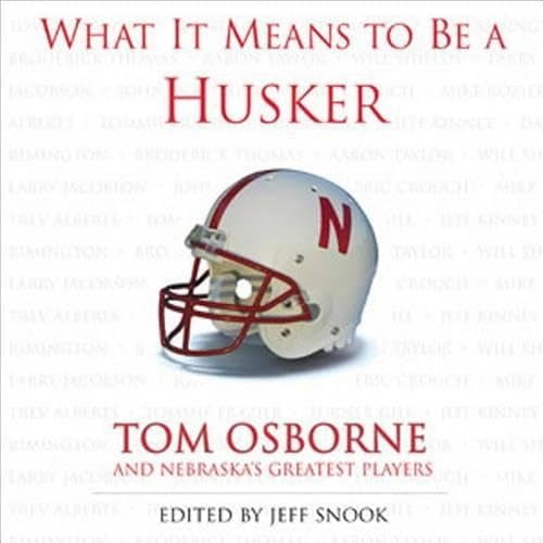 Pre-Owned What It Means to Be a Husker: Tom Osborne and Nebraska's Greatest Players, 9781572436626, 157243662X, Hardcover, First Edition edition