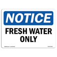 thumbnail image 1 of SignMission OS-NS-A-1218-L-12922 12 x 18 in. OSHA Notice Sign - Fresh Water Only, 1 of 1