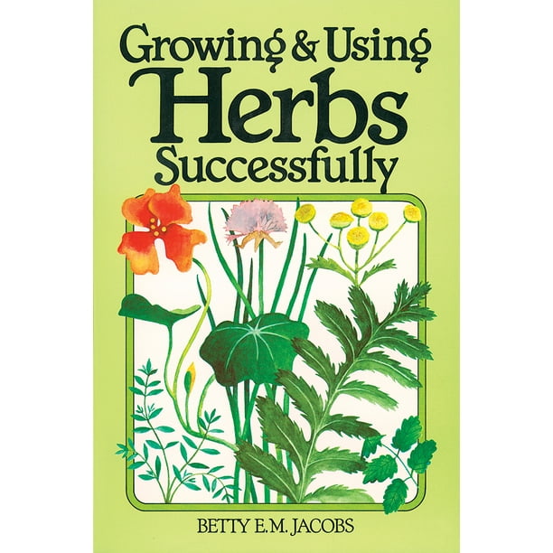 Growing & Using Herbs Successfully Paperback