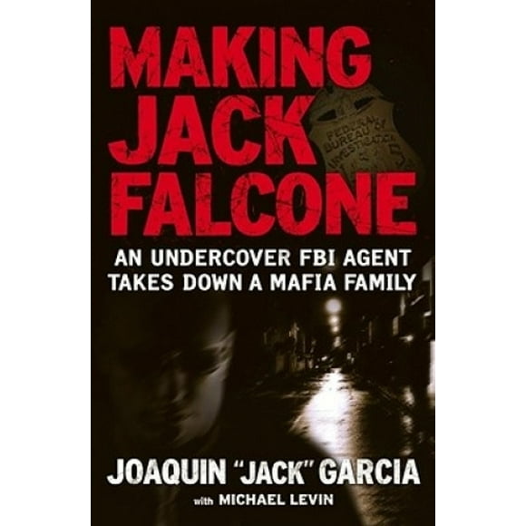 Faire Jack Falcone: un Agent FBI Infiltré Prend une Famille de la Mafia