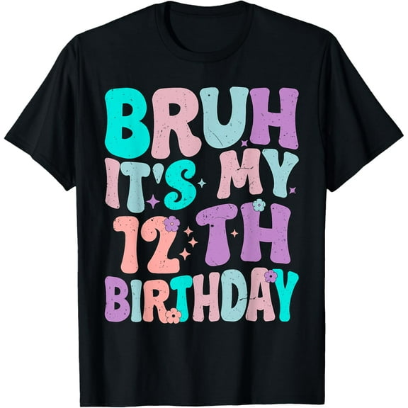 Bruh It's My 12th Birthday 12 Year Old Girl Boy Birthday T-Shirt