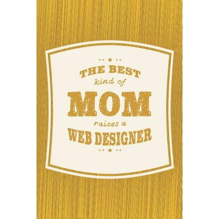 The Best Kind Of Mom Raises A Web Designer: Family life grandpa dad men father's day gift love marriage friendship parenting wedding divorce Memory da (Best Shelties On The Web)