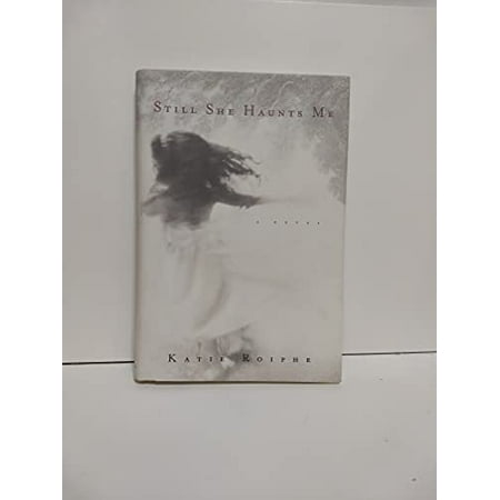 Pre-Owned Still She Haunts Me (Hardcover 9780385335270) by Katie Roiphe