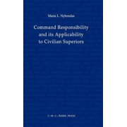 Command Responsibility and Its Applicability to Civilian Superiors, (Hardcover)