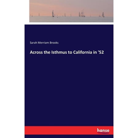 Across the Isthmus to California in 52 (Paperback)