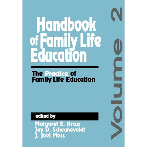 Handbook of Family Life Education: The Practice of Family Life Education, (Hardcover)
