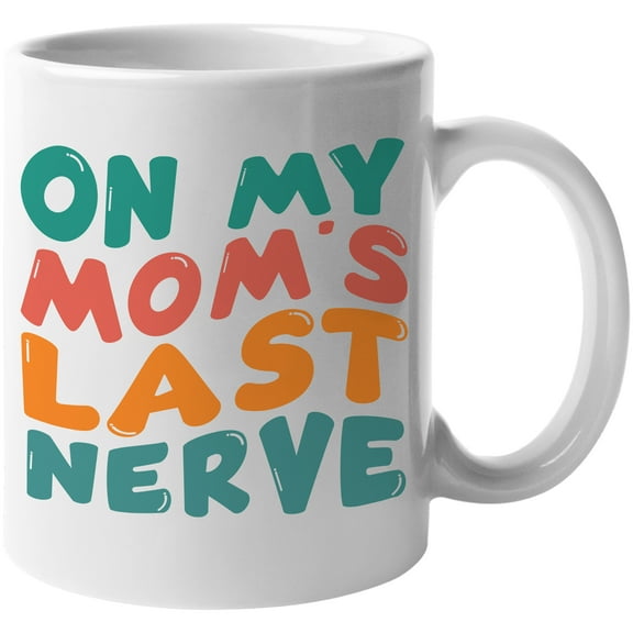 On My Mom's Last Nerve, Daughter or Son Quote, Groovy Retro Wavy Text Merch Gift, White 11oz Ceramic Mug