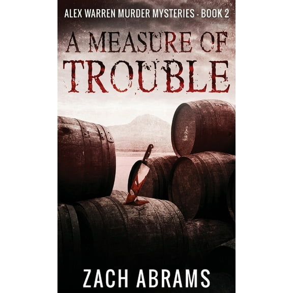 Alex Warren Murder Mysteries A Measure of Trouble, Book 2, (Hardcover)