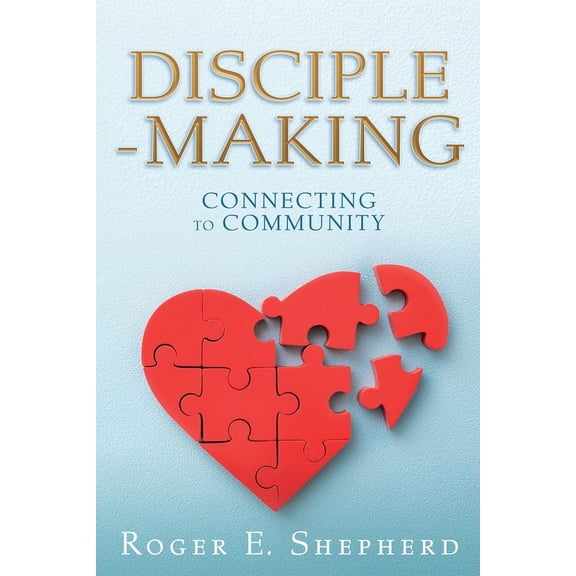 Disciple-Making: Connecting to Community, (Paperback)