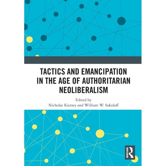 Tactics and Emancipation in the Age of Authoritarian Neoliberalism, (Paperback)