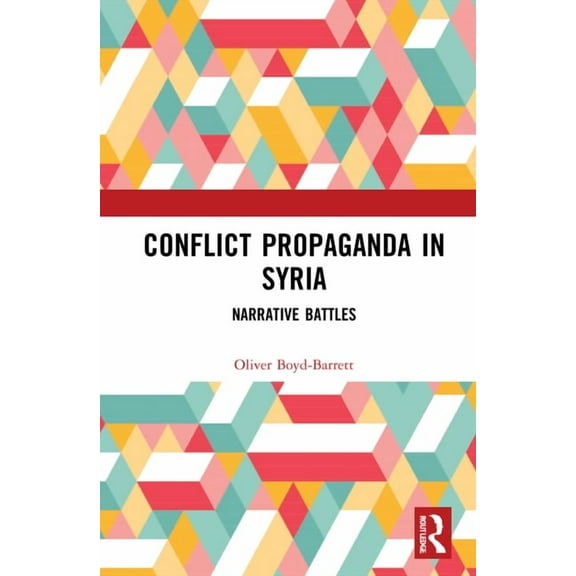 Conflict Propaganda in Syria: Narrative Battles, (Hardcover)