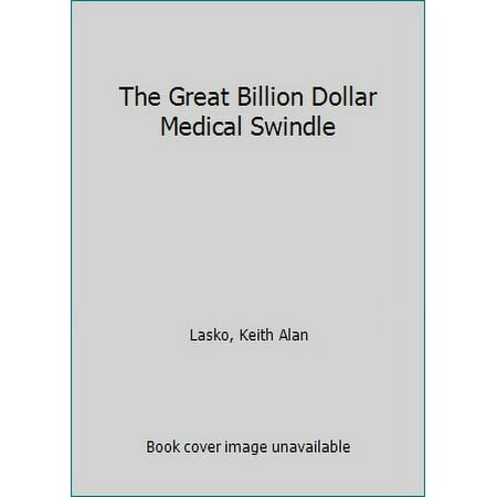 The Great Billion Dollar Medical Swindle, Used [Hardcover]