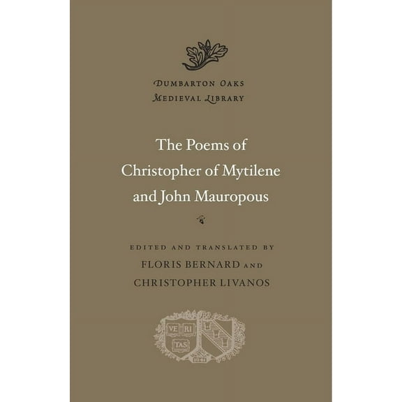 Dumbarton Oaks Medieval Library The Poems of Christopher of Mytilene and John Mauropous, Book 50, (Hardcover)