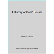 A History of Dolls' Houses [Paperback - Used]