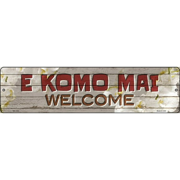 Smart Blonde MK-1468 3 x 12 in. E Komo Mai Novelty Mini Metal Street Sign