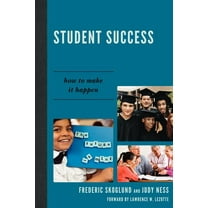Student Success: How to Make it Happen, (Paperback)