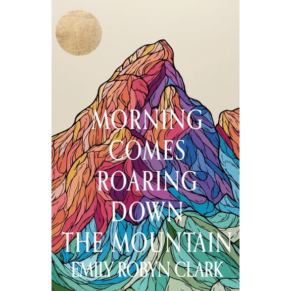 Morning Comes Roaring Down the Mountain, (Paperback)